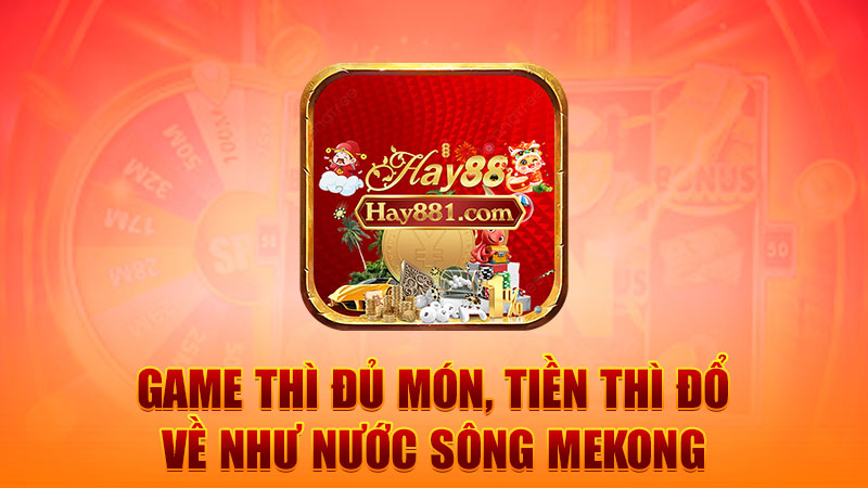 Game thì đủ món, tiền thì đổ về như nước sông Mekong