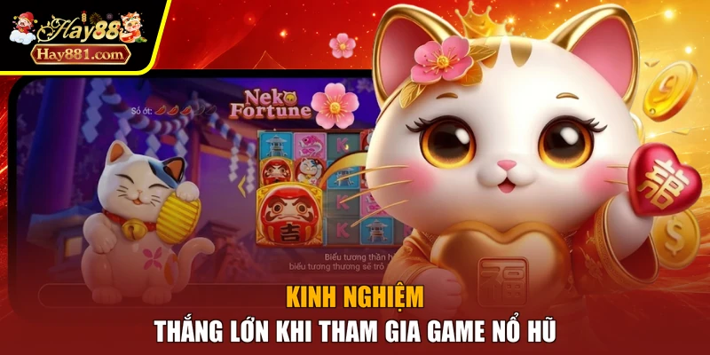 Kinh nghiệm thắng lớn khi tham gia game nổ hũ