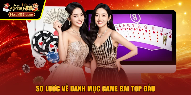 Sơ lược về danh mục game bài top đầu