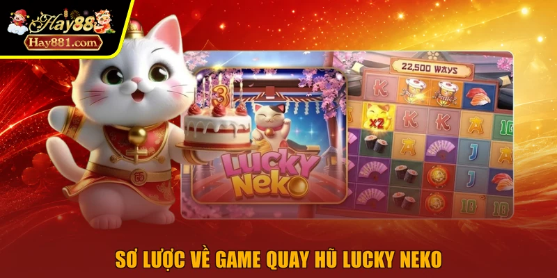 Sơ lược về game quay hũ lucky neko